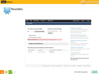 7




    Reuniões




      17       © 2011 IBM Corporation
 