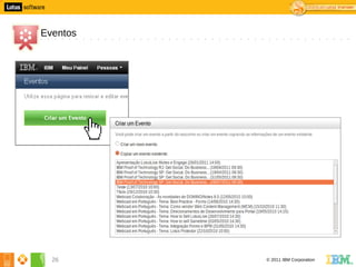 6




    Eventos




      26      © 2011 IBM Corporation
 