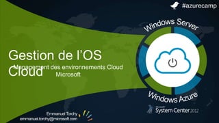Management des environnements Cloud
Microsoft
 