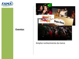 Ampliar conhecimento da marca
Eventos
 
