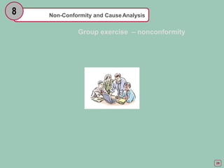 Non-Conformity and CauseAnalysis
8
Group exercise – nonconformity
26
 