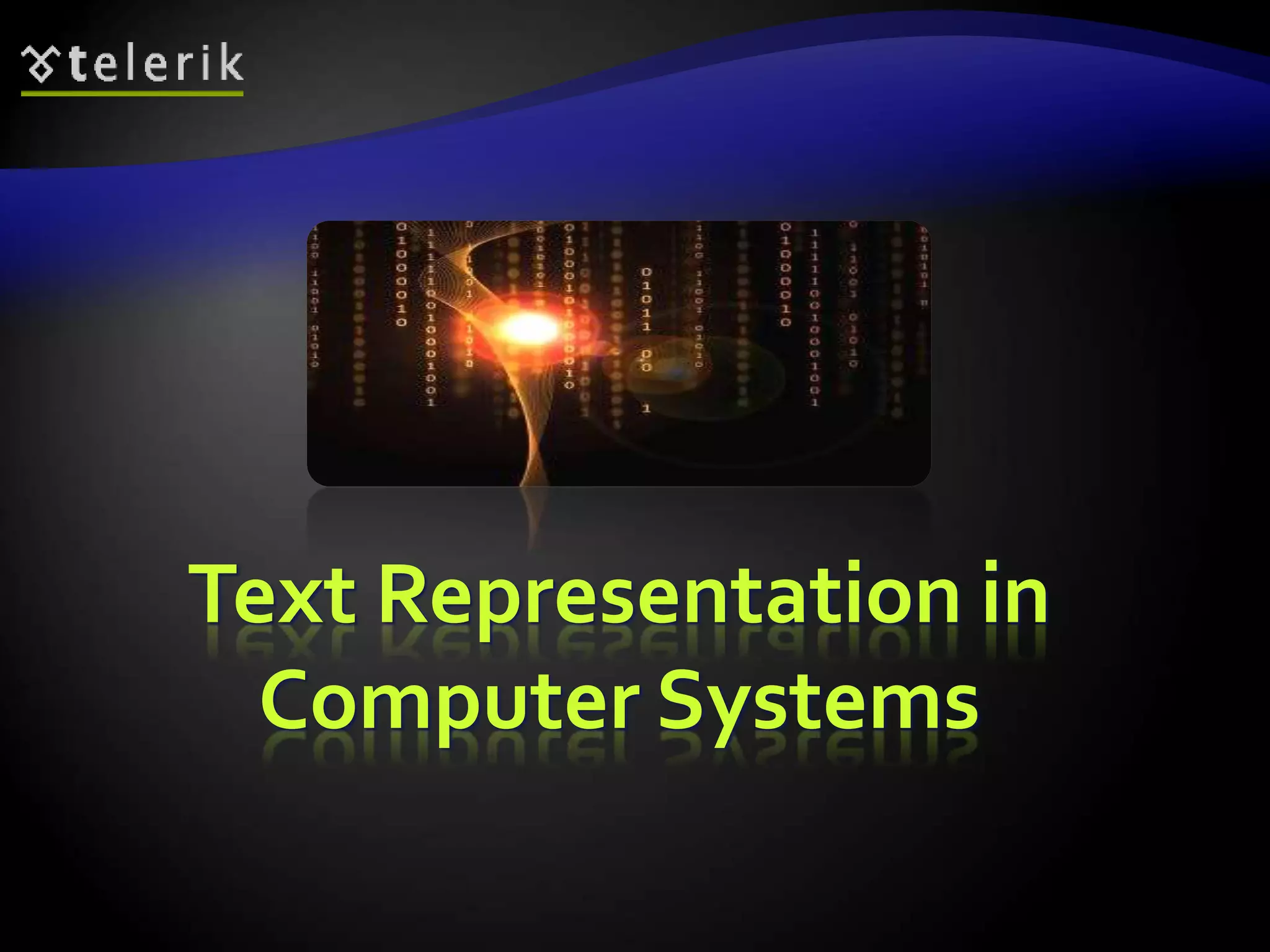 Text Representation in
Computer Systems
 