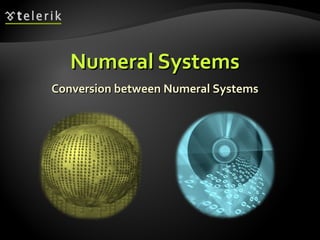 Numeral Systems Conversion between Numeral Systems 