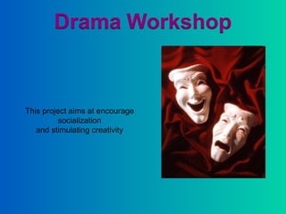 This project aims at encourage  socialization  and stimulating creativity  