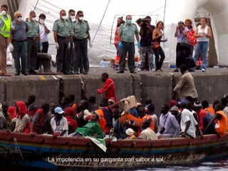 La impotencia en su garganta con sabor a sal,  