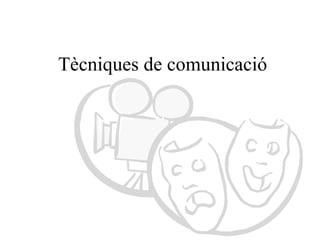 Tècniques de comunicació 