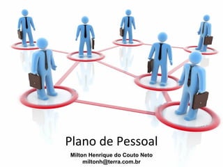 Plano de Pessoal
Milton Henrique do Couto Neto
     miltonh@terra.com.br
 