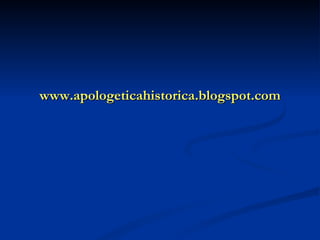 www.apologeticahistorica.blogspot.com 