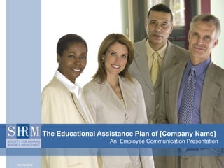 The Educational Assistance Plan of [Company Name]   An  Employee Communication Presentation 
