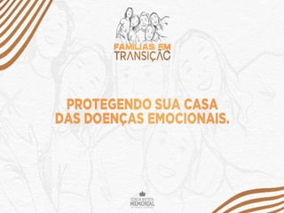 Protegendo a sua Casa das Doenças Emocionais