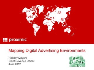 Mapping Digital Advertising Environments
Rodney Mayers
Chief Revenue Officer
June 2012
 