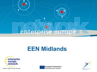EEN Midlands
European Commission
Enterprise and Industry

 