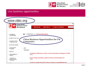 Live business opportunities

www.cbbc.org

slide 5

 