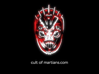 cult of martians.com
 