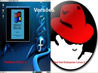 VersõesFedora Core 6Red Hat Enterprise Linux 2.1