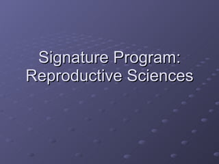 Signature Program: Reproductive Sciences 