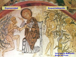 EsquematizaciónExpresividad
Vera Cruz de Maderuelo.
Museo del Prado
 