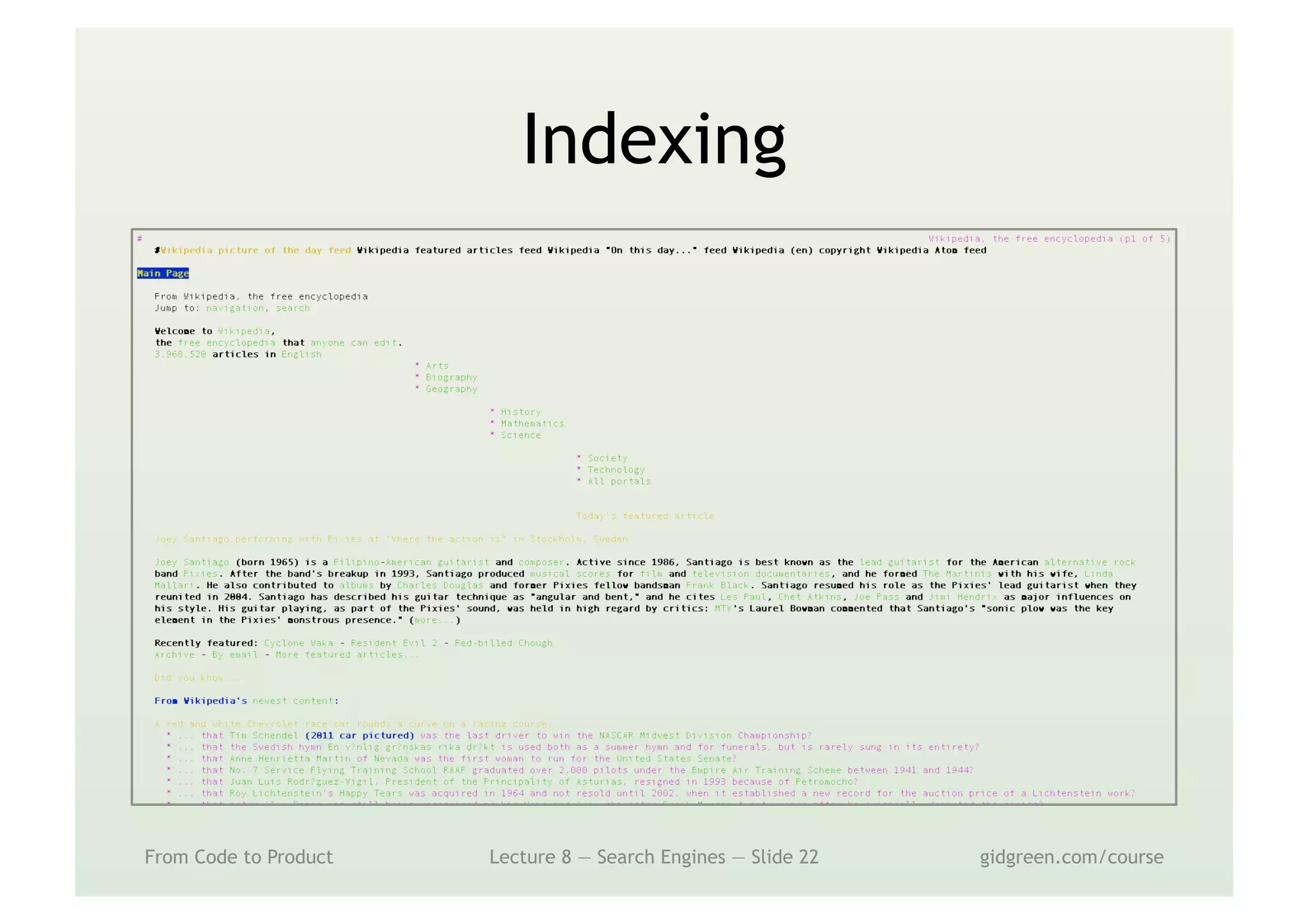 Indexing
From Code to Product Lecture 8 — Search Engines — Slide 22 gidgreen.com/course
 