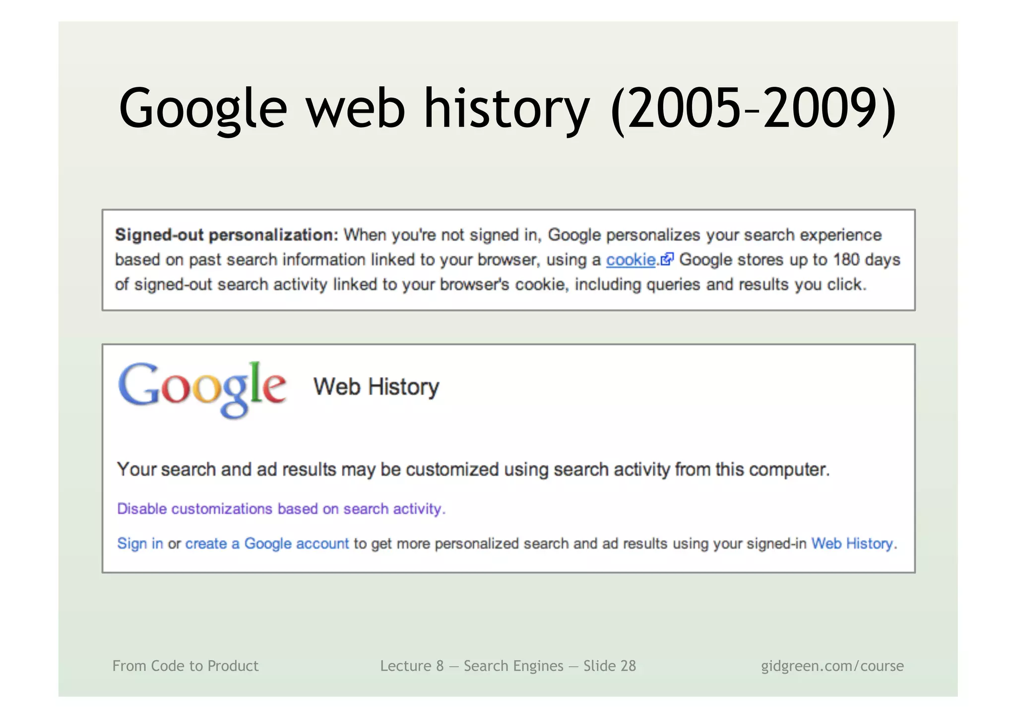 Google web history (2005–2009)
From Code to Product Lecture 8 — Search Engines — Slide 28 gidgreen.com/course
 