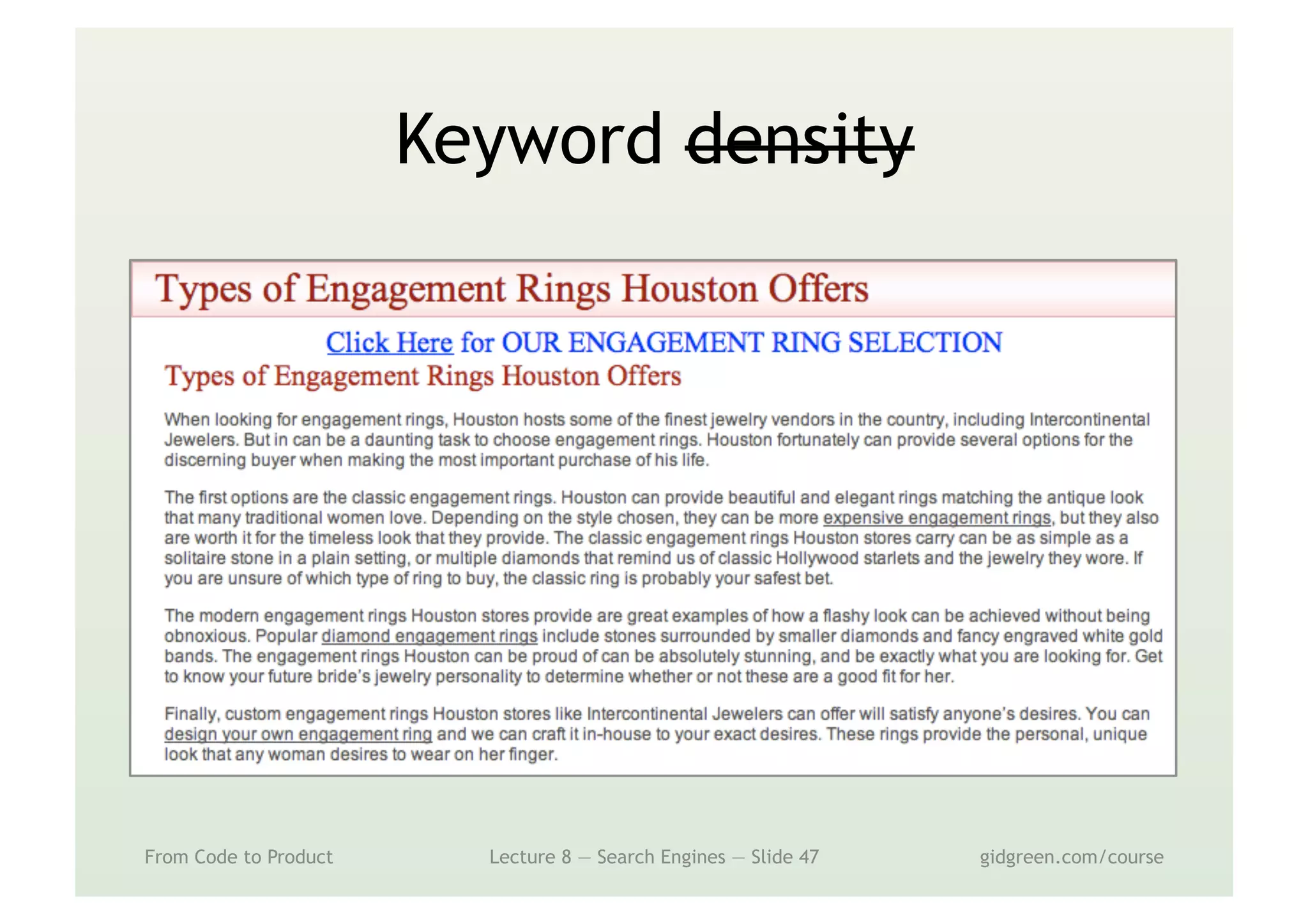 Keyword density
From Code to Product Lecture 8 — Search Engines — Slide 47 gidgreen.com/course
 