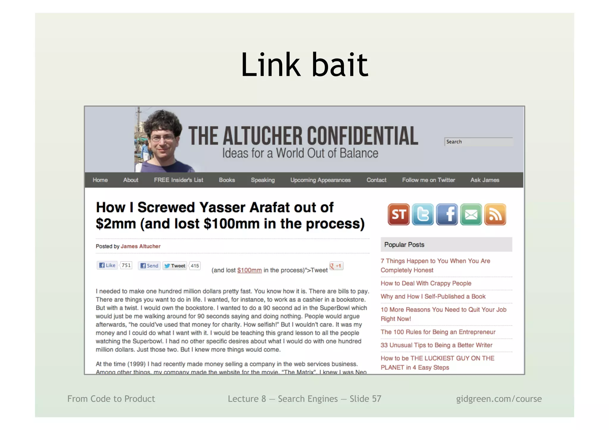 Link bait
From Code to Product Lecture 8 — Search Engines — Slide 57 gidgreen.com/course
 