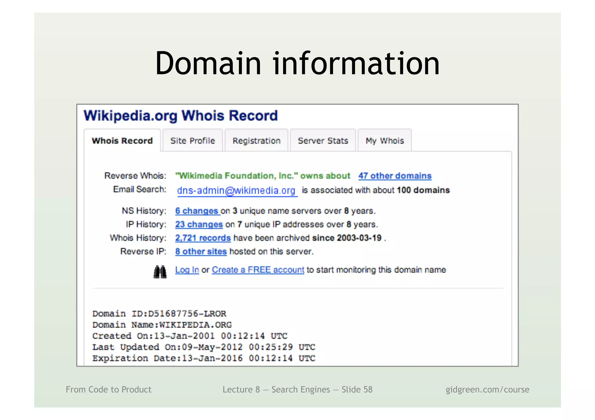 Domain information
From Code to Product Lecture 8 — Search Engines — Slide 58 gidgreen.com/course
 