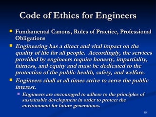 Code of Ethics for Engineers <ul><li>Fundamental Canons, Rules of Practice, Professional Obligations </li></ul><ul><li>Eng...