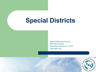 Special District Services, Inc. 2501A Burns Road Palm Beach Gardens, FL 33410 www.sdsinc.org Special Districts 