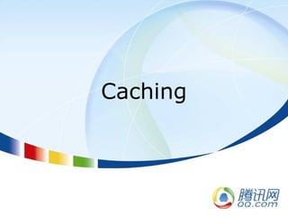 Caching
 