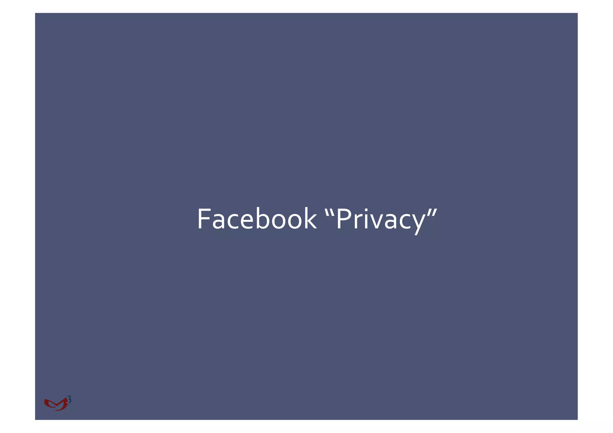 Facebook “Privacy” 
 