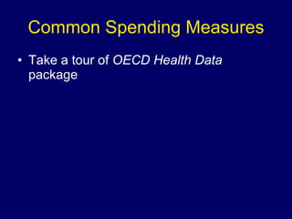Common Spending Measures Take a tour of  OECD Health Data  package 