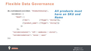 # M D B l o c a l
@ S i g N a r v a e z
Flexible Data Governance
All products must
have an SKU and
Name
 