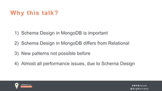 # M D B l o c a l
@ S i g N a r v a e z
1) Schema Design in MongoDB is important
2) Schema Design in MongoDB differs from Relational
3) New patterns not possible before
4) Almost all performance issues, due to Schema Design
Why this talk?
 