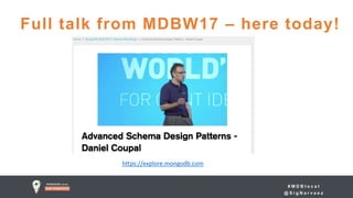 # M D B l o c a l
@ S i g N a r v a e z
Full talk from MDBW17 – here today!
https://explore.mongodb.com
 