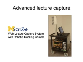 Advanced lecture capture Web Lecture Capture System with Robotic Tracking Camera 