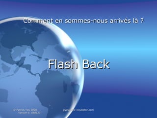 Comment en sommes-nous arrivés là ? Flash Back 