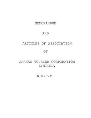 MEMORANDUM
AND
ARTICLES OF ASSOCIATION
OF
SARHAD TOURISM CORPORATION
LIMITED.
N.W.F.P.
 