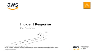Incident Response
Eyes Everywhere
 