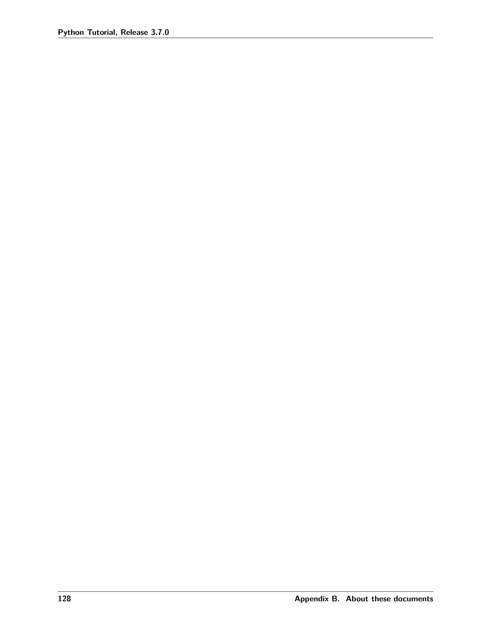 Python Tutorial, Release 3.7.0
128 Appendix B. About these documents
 