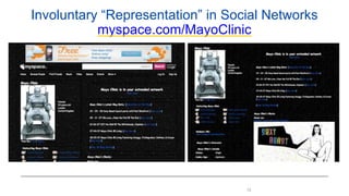 13
Involuntary “Representation” in Social Networks
myspace.com/MayoClinic
 