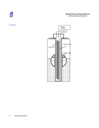 Departamento de Diseño Mecánico
                              Instrumentacion Industrial




Variante:




4     wojeda@fing.edu.uy
 