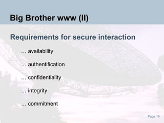 Requirements for secure interaction … availability … authentification … confidentiality … integrity … commitment Big Brother www (II) 