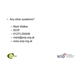 Any other questions? Mark Walker SCIP 01273 234049 [email_address] www.scip.org.uk 