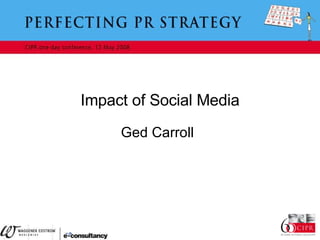 Impact of Social Media Ged Carroll 