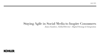 June 2, 2015
Staying Agile in Social Media to Inspire Consumers
James Sandora , Global Director - Digital Strategy & Integration
 