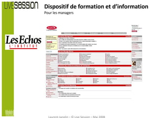 Dispositif de formation et d’information  Pour les managers Laurent Janolin – © Live Session – Mai 2008 