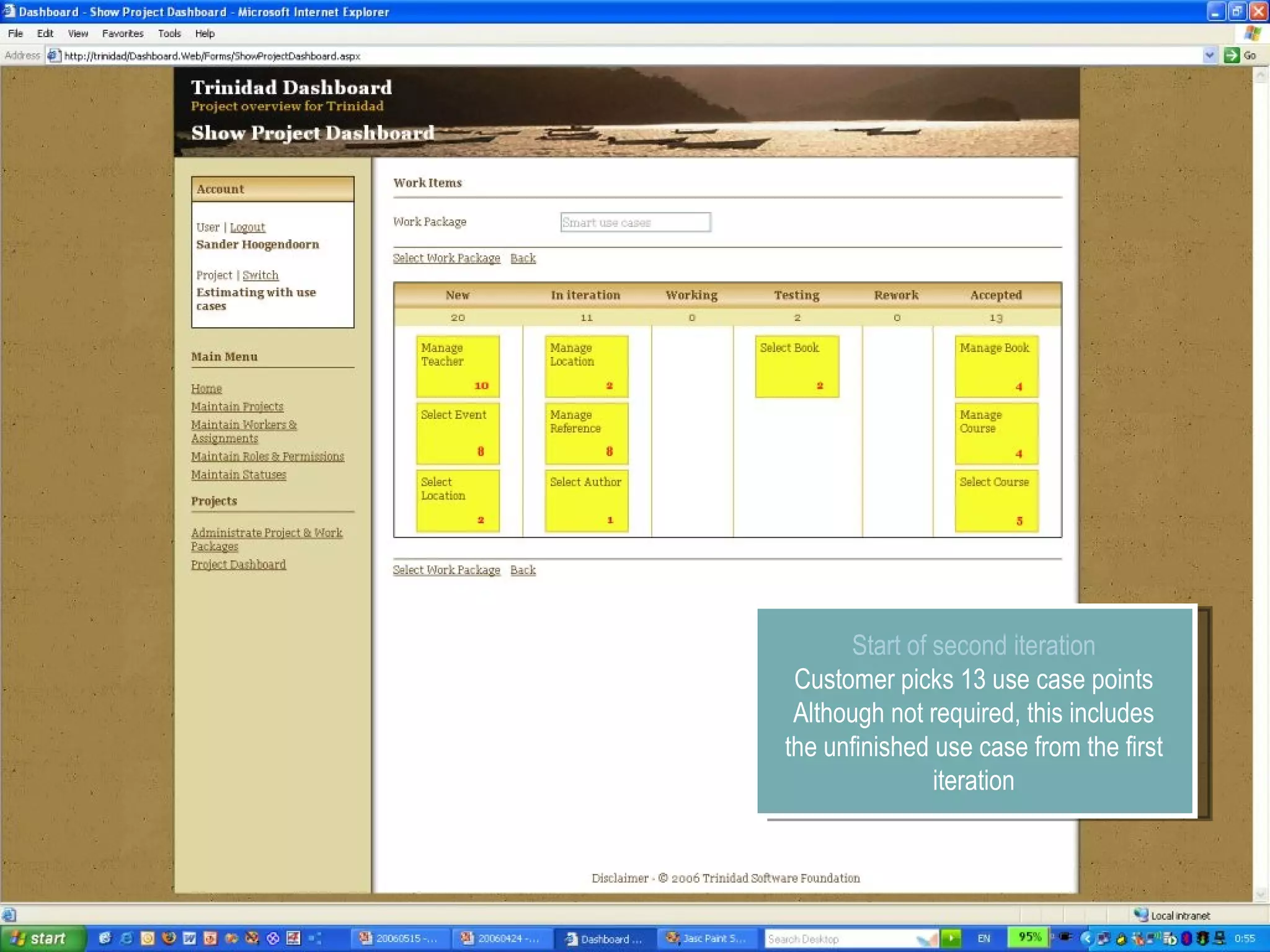 Start of second iteration Customer picks 13 use case points Although not required, this includes the unfinished use case from the first iteration 