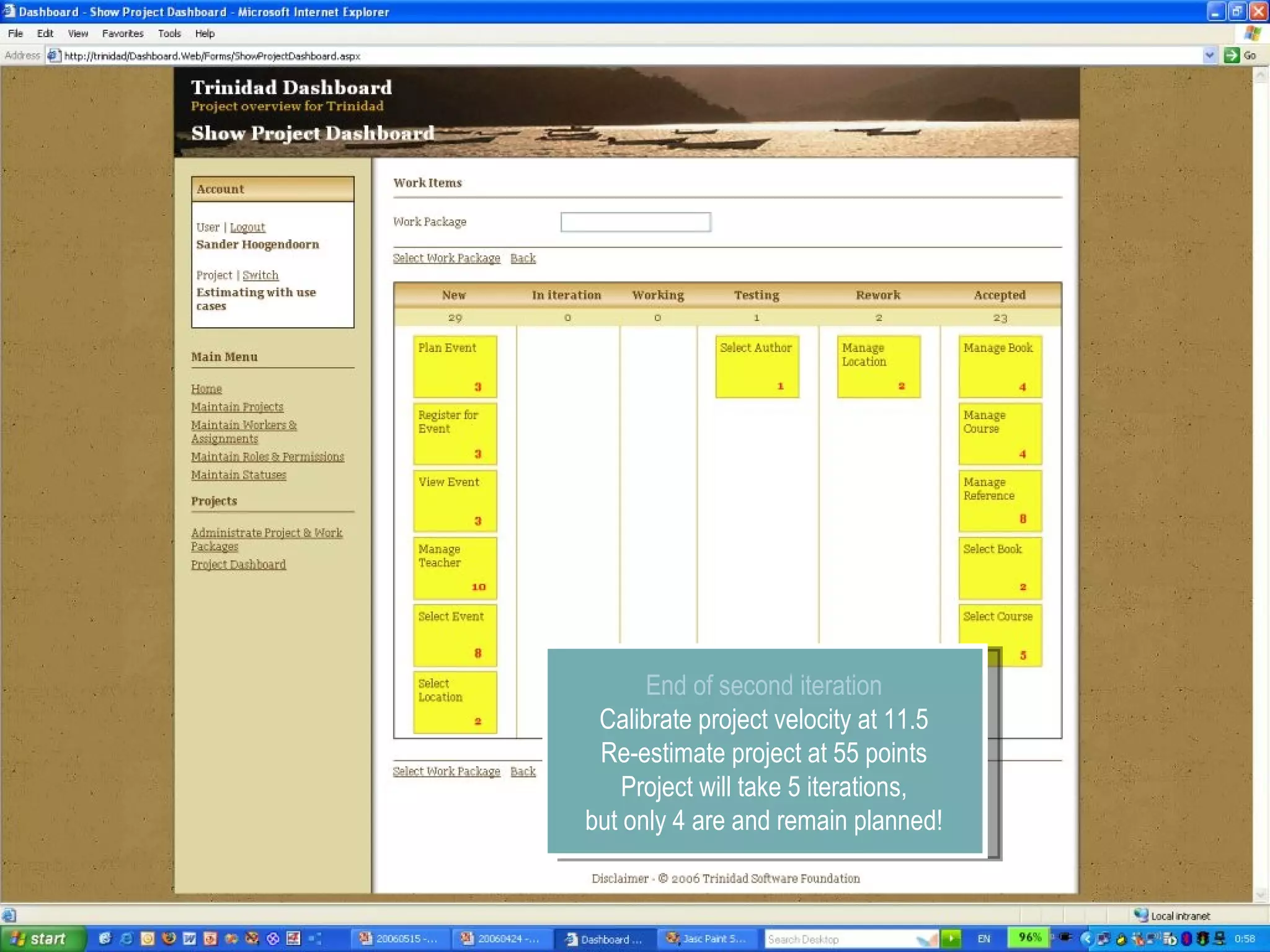 End of second iteration Calibrate project velocity at 11.5 Re-estimate project at 55 points Project will take 5 iterations, but only 4 are and remain planned! 