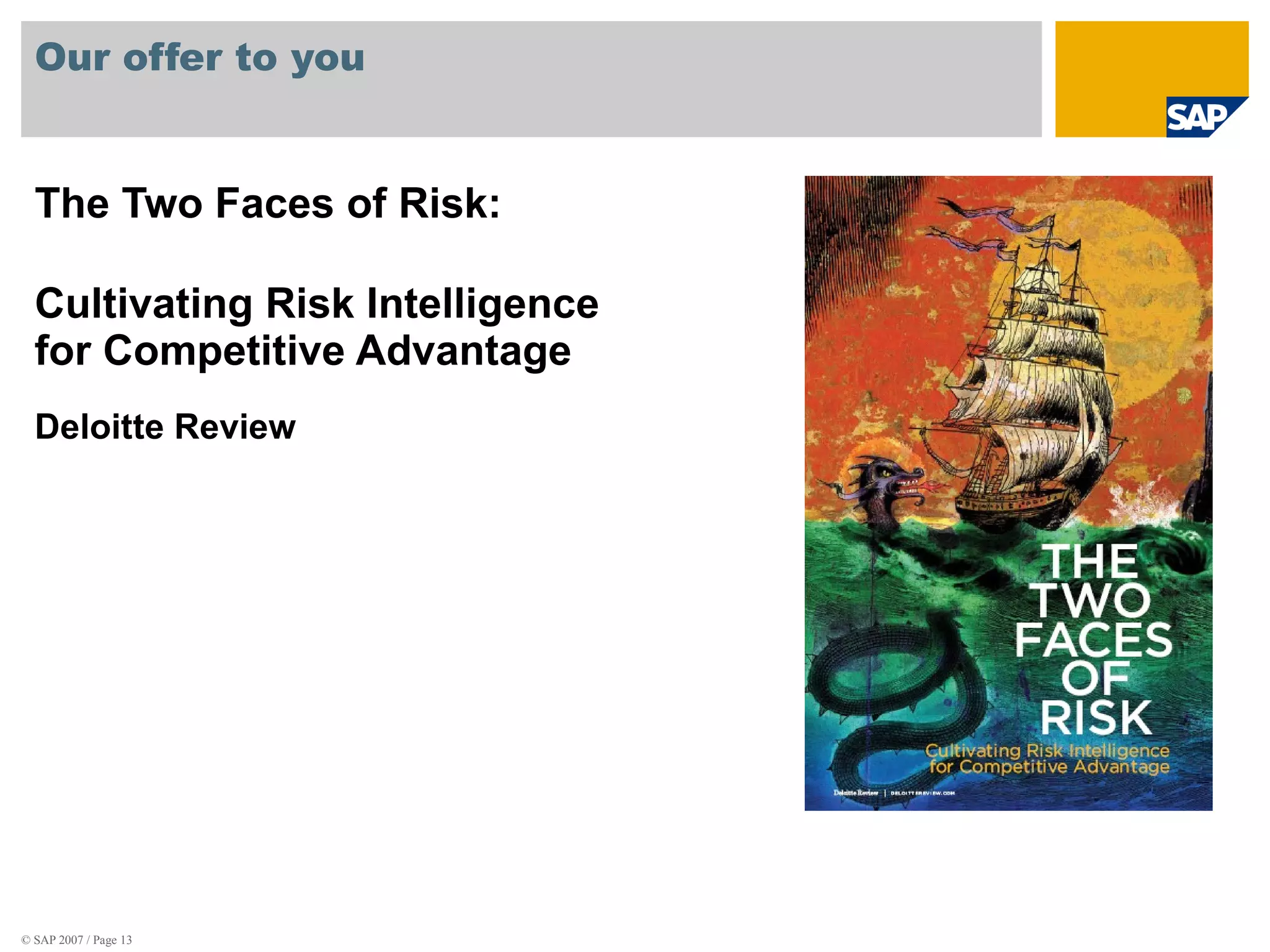 Our offer to you The Two Faces of Risk: Cultivating Risk Intelligence for Competitive Advantage Deloitte Review 
