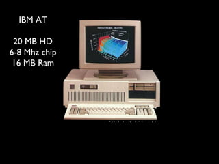 IBM AT 20 MB HD 6-8 Mhz chip 16 MB Ram 